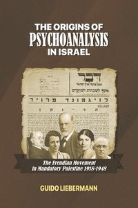 bokomslag The Origins of Psychoanalysis in Israel: The Freudian Movement in Mandatory Palestine 1918-1948