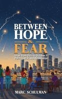 Marc Schulman - BETWEEN HOPE & FEAR Israel from Oslo to October 7, Inbunden