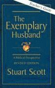 The Exemplary Husband Teacher's Guide: A Biblical Perspective 1