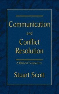 bokomslag Communication and Conflict Resolution: A Biblical Perspective