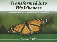 bokomslag Transformed Into His Likeness: A Handbook for Putting Off Sin and Putting on Righteousness