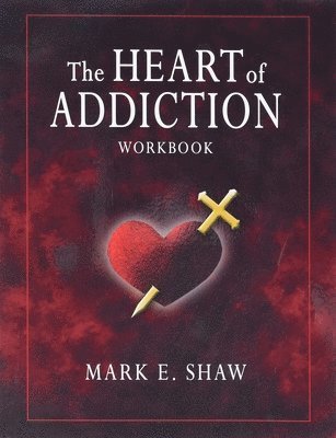 bokomslag The Heart of Addictoin Workbook