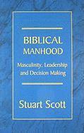 bokomslag Biblical Manhood: Masculinity, Leadership and Decision Making