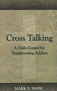 bokomslag Cross Talking: A Daily Gospel for Transforming Addicts