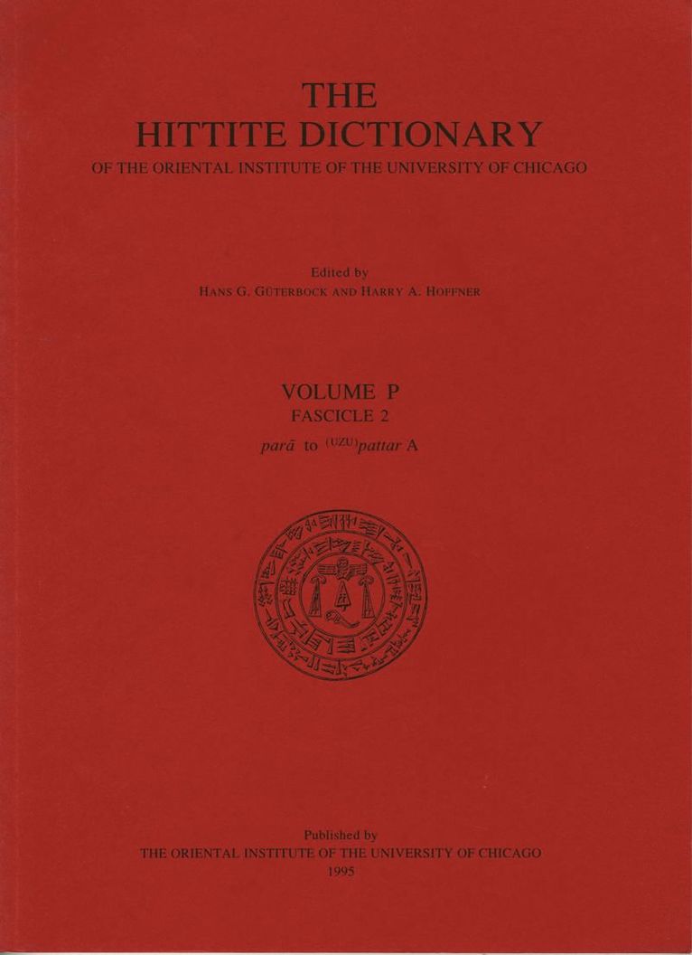 H. G. Guterbock, Harry A. Hoffner, T. P. J. van den Hout - Hittite Dictionary of the Oriental Institute of the University of Chicago Volume P, fascicle 2 (para- to pattar), Häftad