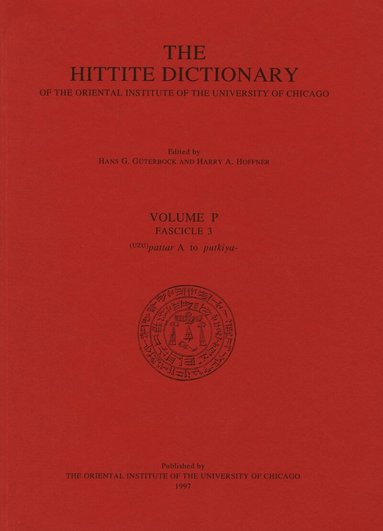 T P J van den Hout, H G Guterbock, Harry A Hoffner - Hittite Dictionary of the Oriental Institute of the University of Chicago Volume P, fascicle 3 (pattar to putkiya-), Häftad