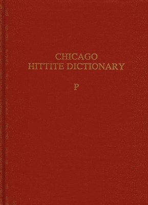 Hittite Dictionary of the Oriental Institute of the University of Chicago Volume P, fascicles 1-3 1