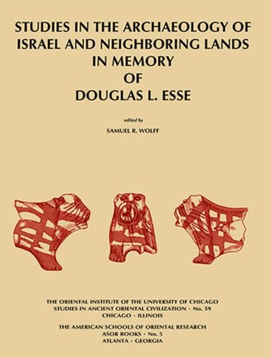 Samuel R. Wolff - Studies in the Archaeology of Israel and Neighboring Lands in Memory of Douglas L. Esse, Häftad