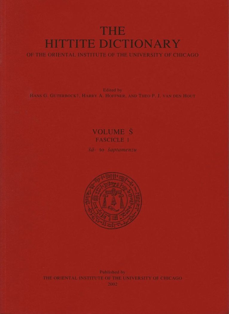 H. G. Guterbock, Harry A. Hoffner, T. P. J. van den Hout - Hittite Dictionary of the Oriental Institute of the University of Chicago Volume S, fascicle 1 (sa- to saptamenzu), Häftad