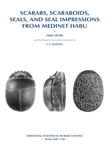 Emily Teeter, Terry G. Wilfong - Scarabs, Scaraboids, Seals and Seal Impressions from Medinet Habu, Inbunden