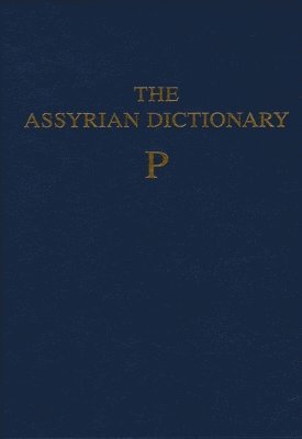 Martha T Roth, Martha T. Roth - Assyrian Dictionary of the Oriental Institute of the University of Chicago, Volume 12, P, Inbunden