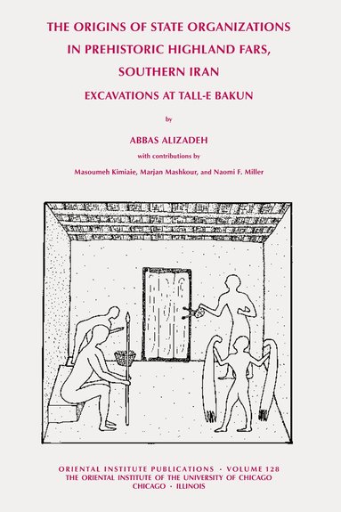 Abbas Alizadeh - Origins of State Organisations in Prehistoric Highland Fars, Southern Iran, Inbunden
