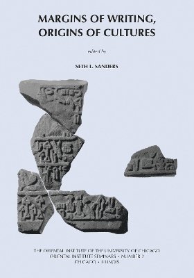 Seth Sanders, Sarite Sanders - Margins of Writing, Origins of Cultures, Häftad