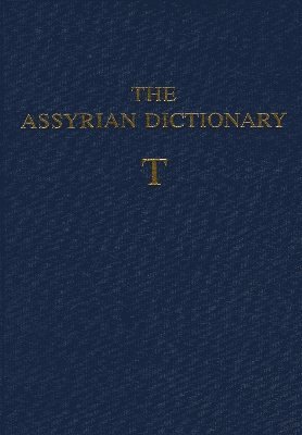 Martha T. Roth - Assyrian Dictionary of the Oriental Institute of the University of Chicago, Volume 18, T, Inbunden