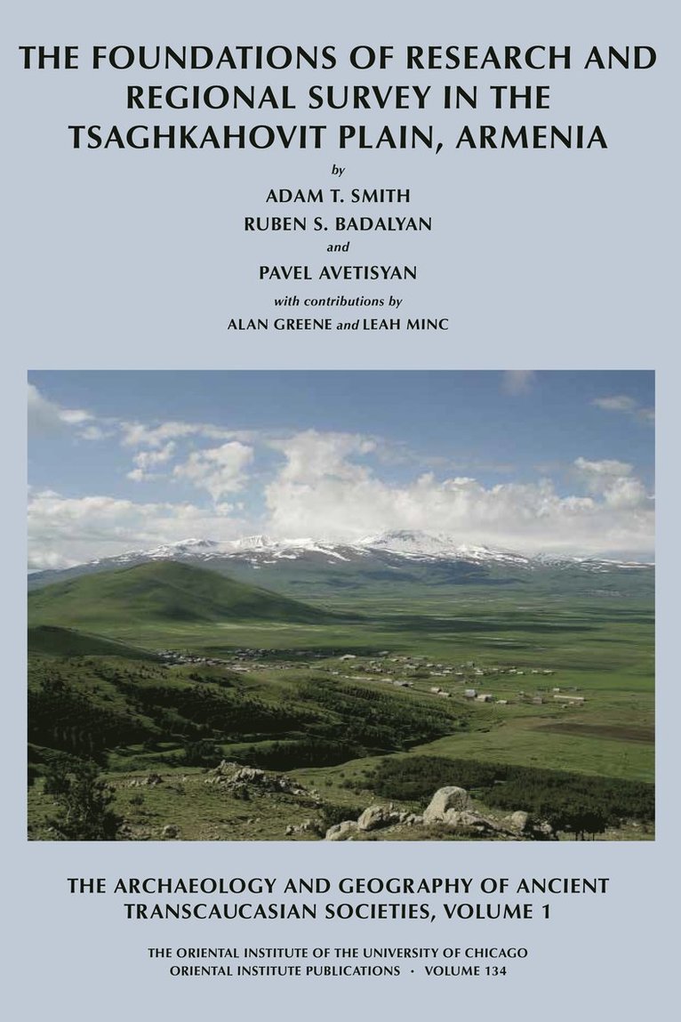 P. S. Avetisyan, R. S. Badalyan, Alan Greene, Adam T. Smith - Archaeology and Geography of Ancient Transcaucasian Societies, Volume I, Inbunden