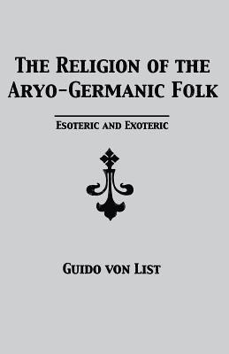 Guido Von List, Guido von List - Religion of the Aryo-Germanic Folk, Häftad