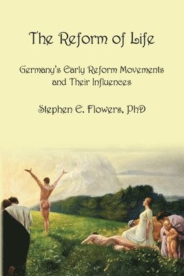 Stephen E. Flowers - The Reform of Life, Häftad
