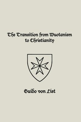 Guido Von List, Guido von List, Guido Von List - Transition from Wuotanism to Christianity, Häftad