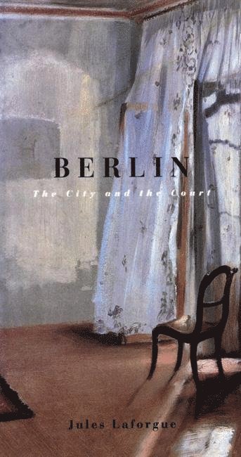 Jules Laforgue, William Jay Smith - Berlin The City And The Court, Häftad