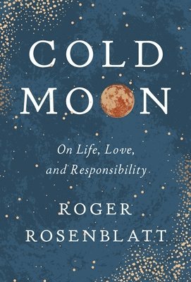 Roger Rosenblatt - Cold Moon, Inbunden