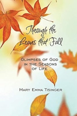 Through the Leaves That Fall 1