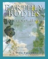 bokomslag Earthly Bodies & Heavenly Hair: Natural and Healthy Bodycare for Every Body