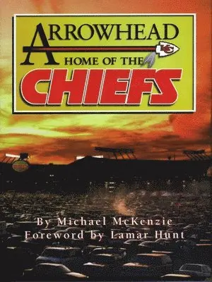 Michael McKenzie - Arrowhead Home of the Chiefs, Inbunden. Tillgänglighet: Tillfälligt slut