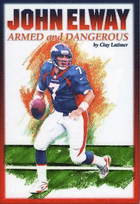 bokomslag John Elway: Armed & Dangerous