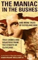 John Bellamy - The Maniac in the Bushes: More Tales of Cleveland Woe, Häftad