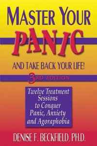 bokomslag Master Your Panic and Take Back Your Life, 3rd Edition