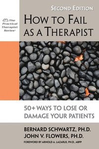 bokomslag How to Fail as a Therapist, 2nd Edition