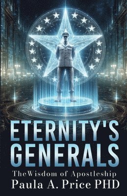 bokomslag Eternity's Generals: The Wisdom of Apostleship