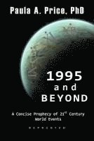 bokomslag 1995 and Beyond: A Concise Prophecy of 21st Century World Events