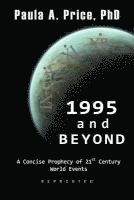 1995 and Beyond: A Concise Prophecy of 21st Century World Events 1