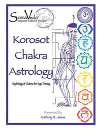bokomslag Korosot Chakra Astrology: Psychology of Chakras for Yoga Therapy