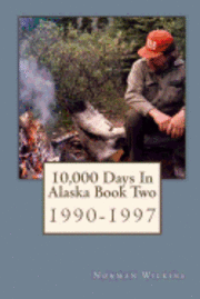 bokomslag 10,000 Days In Alaska Book Two: 1990-1997