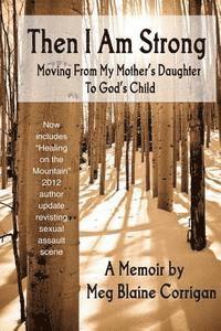 bokomslag Then I Am Strong: Moving From My Mother's Daughter To God's Child