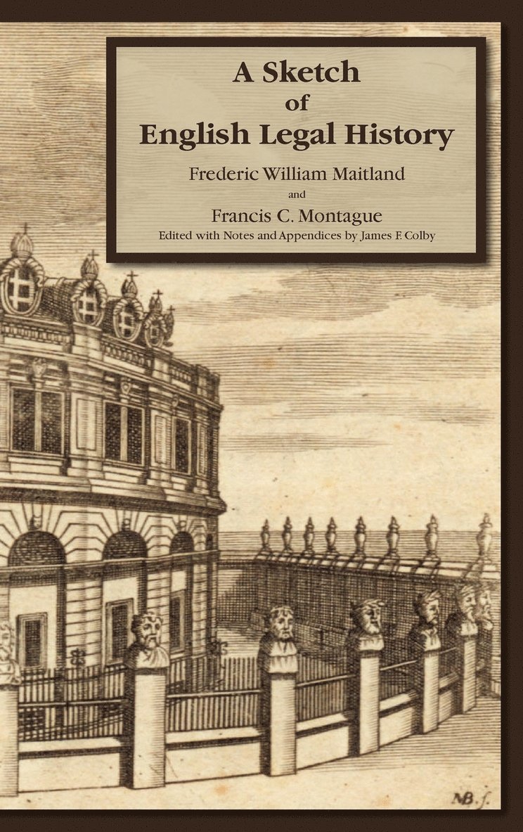 Frederick W Maitland, Frederic W. Maitland, Francis C. Montague, James Fairbanks Colby - Sketch of English Legal History, Inbunden