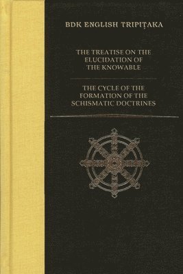 The Treatise on the Elucidation of the Knowable  AND  The Cycle of the Formation of the Schismatic Doctrines 1