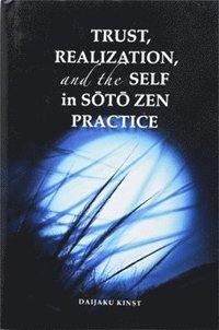 bokomslag Trust, Realization, and Self in the Soto Zen Practice