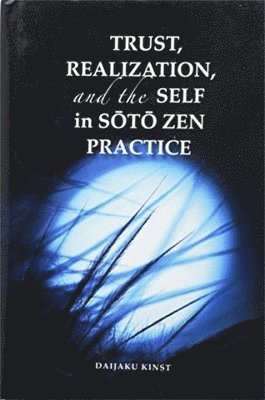 Trust, Realization, and Self in the Soto Zen Practice 1