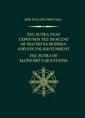 bokomslag Sutra That Expounds the Descent of Maitreya Buddha and His Enlightenment; The Sutra of Manjusri's Questions
