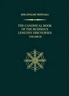 The Canonical Book of the Buddhas Lengthy Discourses, Volume 3 1