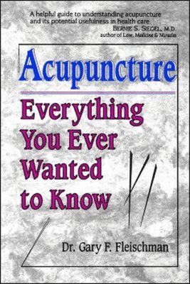 Everything You Ever Wanted to Know About Acupuncture 1