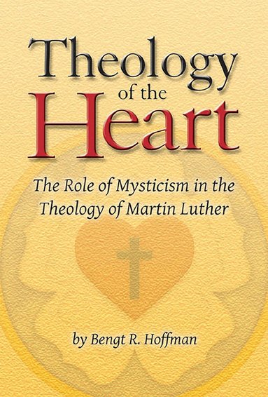 Bengt R. Hoffman - Theology of the Heart, Häftad