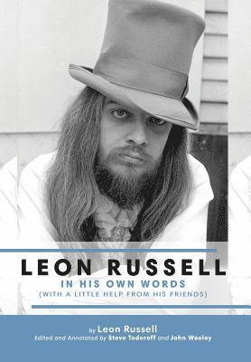 Leon Russell, Steve Todoroff, John Wooley - Leon Russell In His Own Words, Inbunden