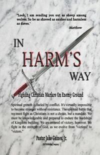 bokomslag In Harm's Way: Fighting Christian Warfare On Enemy Ground