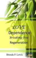 bokomslag Love Dependence Breaking Free Regeneration