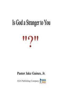 Is God a Stranger to You? 1