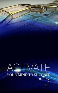 bokomslag Activate Your Mind to Succeed: Action Changes Things